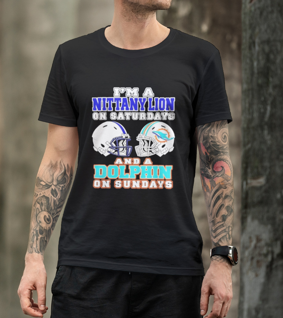 I'M A Nittany Lion On Saturdays And A Dolphin On Sundays T-Shirt
