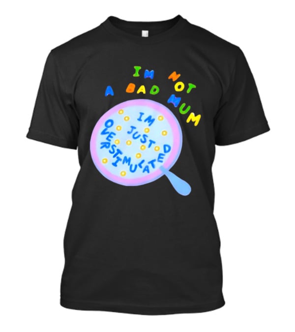 I'm Not A Bad Mum I'm Just Overstimulated Kid's Alphabet Cereal And Spoon T-Shirt