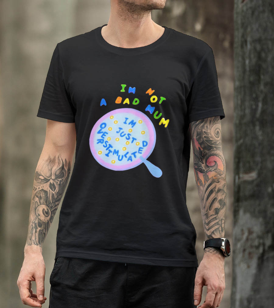 I'm Not A Bad Mum I'm Just Overstimulated Kid's Alphabet Cereal And Spoon T-Shirt