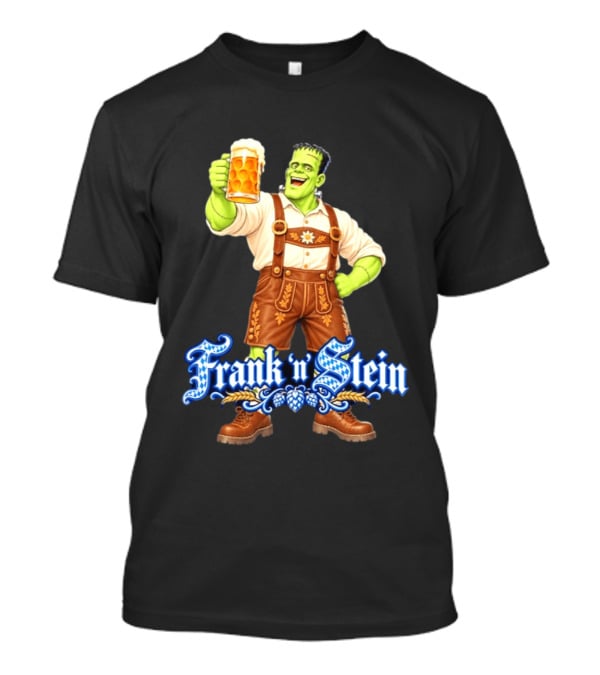 Frank 'n Stein Frankenstein Oktoberfest Beer Lover Lederhosen Brew Cheers T-Shirt