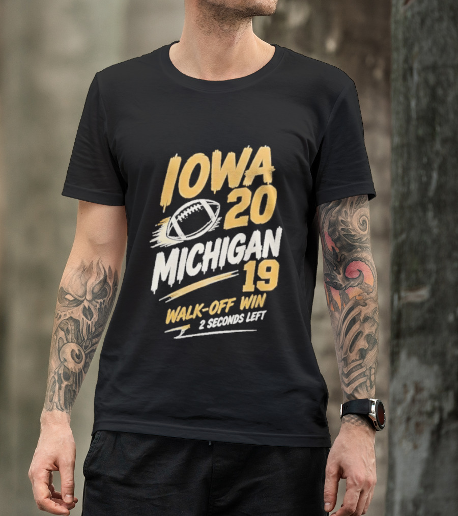 Iowa Hawkeyes 20 19 Walk Off Win Over Michigan Wolverines NCAA 2026 Game 2 Seconds Left T-Shirt