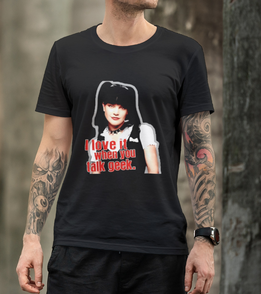 Pauley Perrette I Love It When You Talk Geek Fan Favorite T-Shirt
