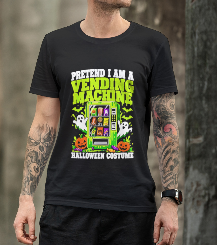 Pretend I Am A Vending Machine Halloween Costume Ghosts Pumpkins Candy Fun T-Shirt
