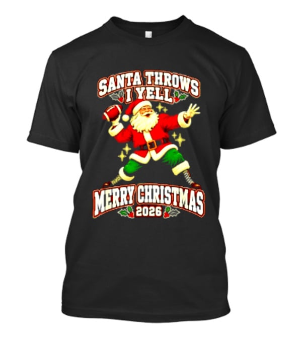 Santa Throws I Yell Merry Christmas 2026 Football Season T-Shirt