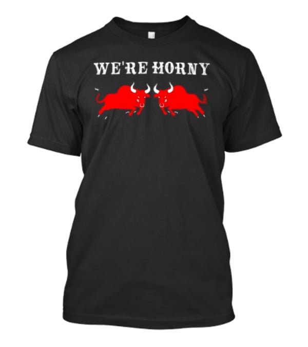 We're Horny Bulls Red Bull Duo T-Shirt