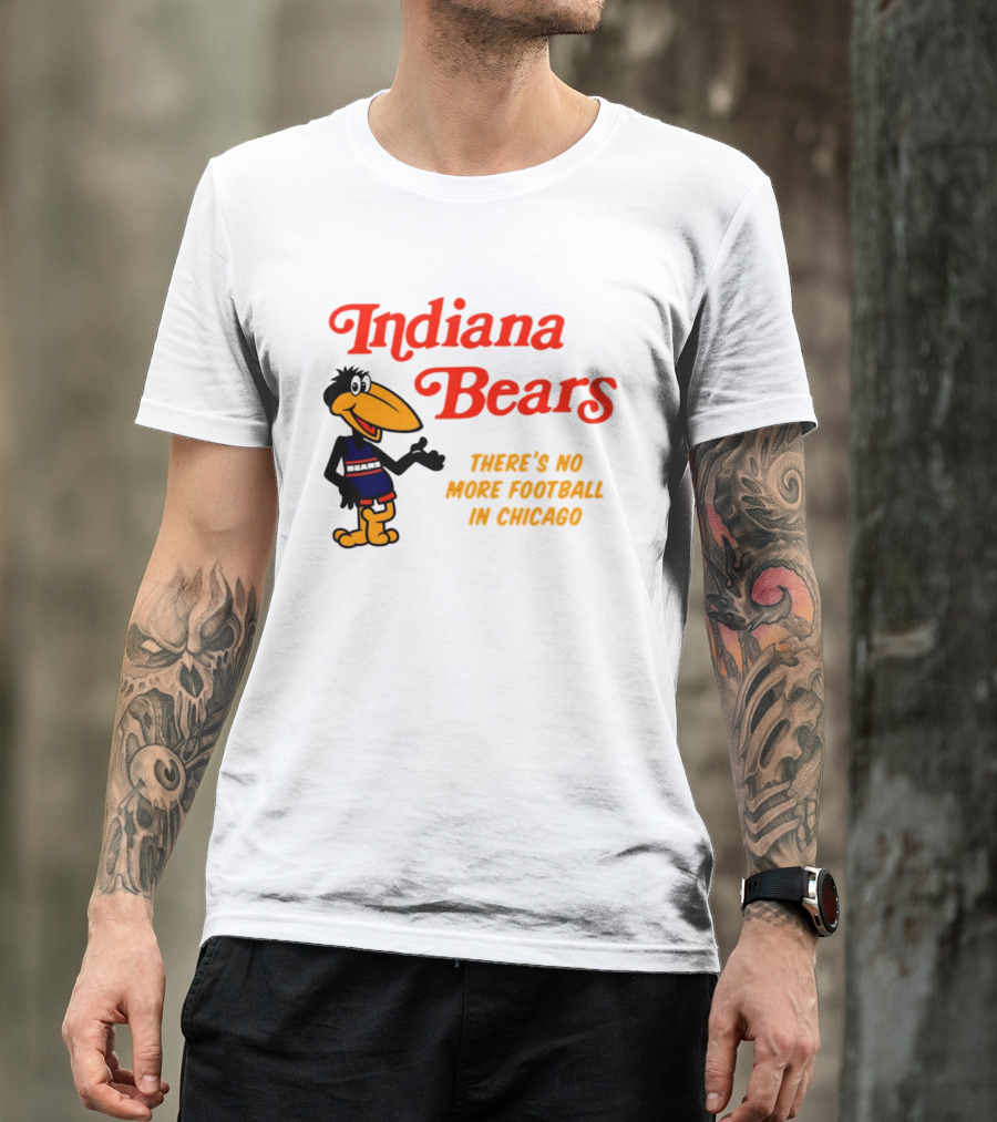Indiana Bears There's No More Football In Chicago T-Shirt