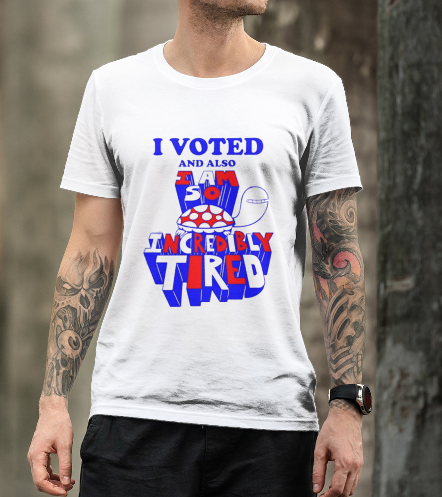 I Voted And Also I Am So Incredibly Tired Turtle T-Shirt
