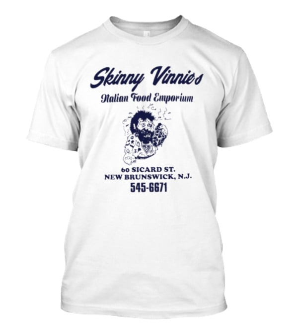 Skinny Vinnies Italian Food Emporium 60 Sicard St New Brunswick NJ 545 6671 T-Shirt