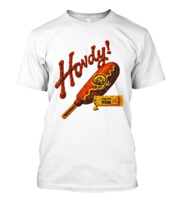 Howdy True Brand Corn Dog State Fair Texas T-Shirt
