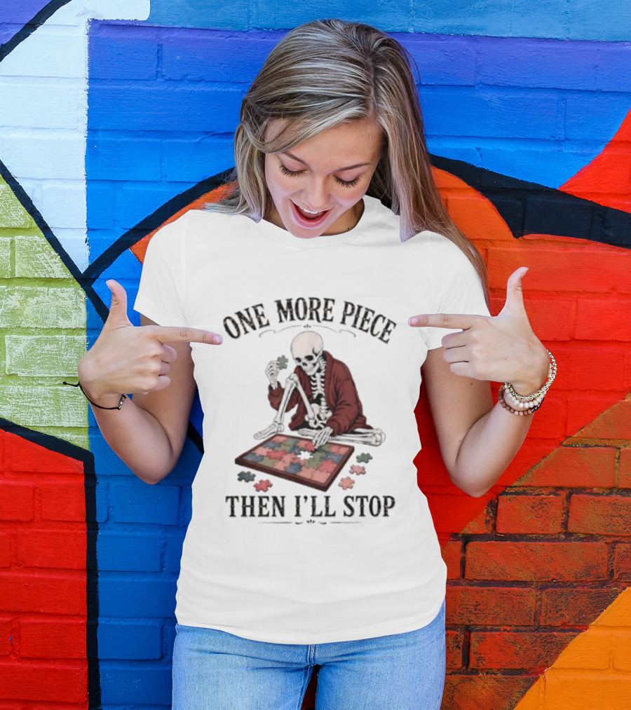 One More Piece Then I'll Stop Skeleton Puzzle T-Shirt