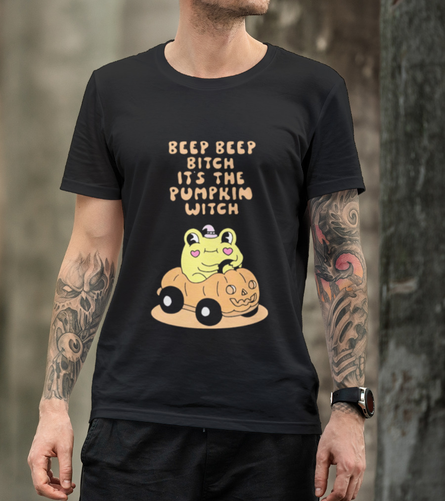 Beep Beep Bitch It's The Pumpkin Witch Halloween 2026 Frog Pumpkin Car T-Shirt