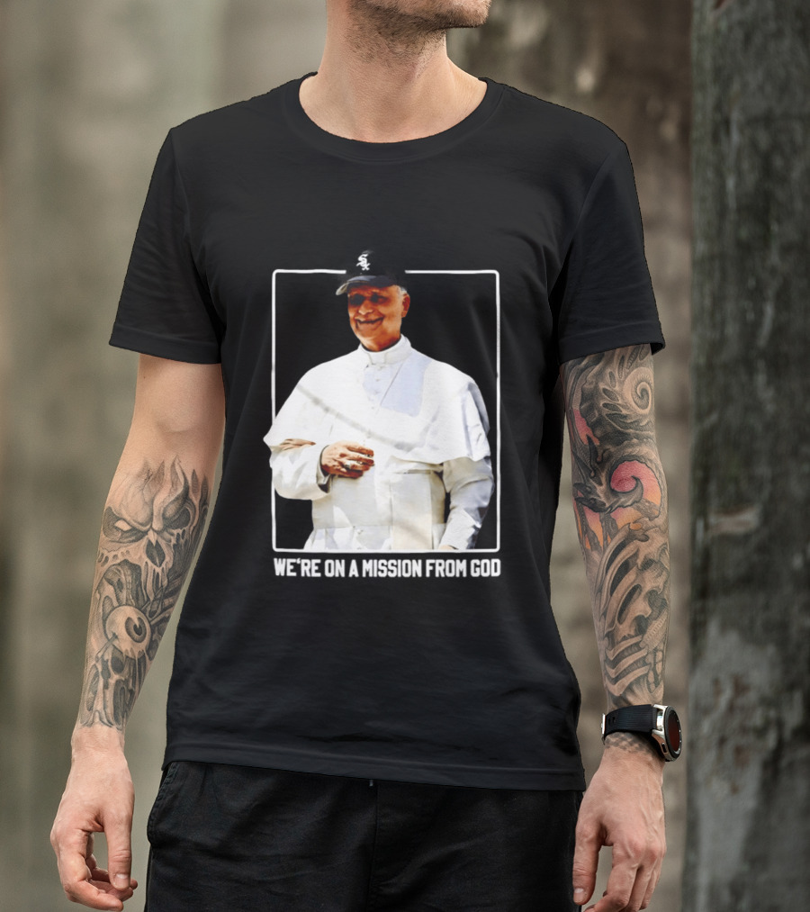 Pope Leo South Side Chicago White Sox We're On A Mission From God T-Shirt