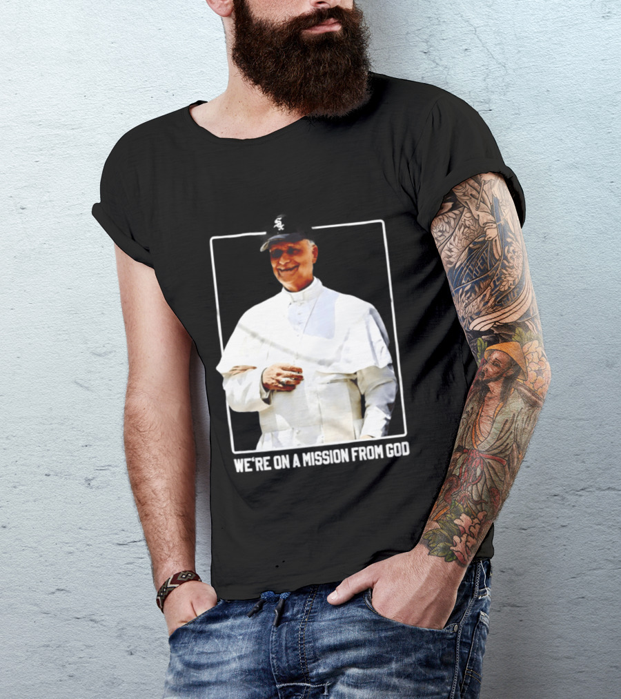 Pope Leo South Side Chicago White Sox We're On A Mission From God T-Shirt