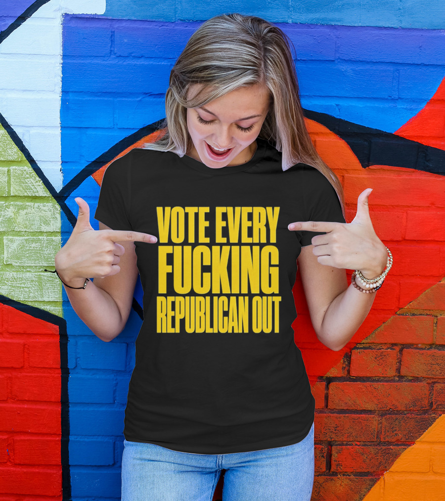 Vote Every Fucking Republican Out T-Shirt