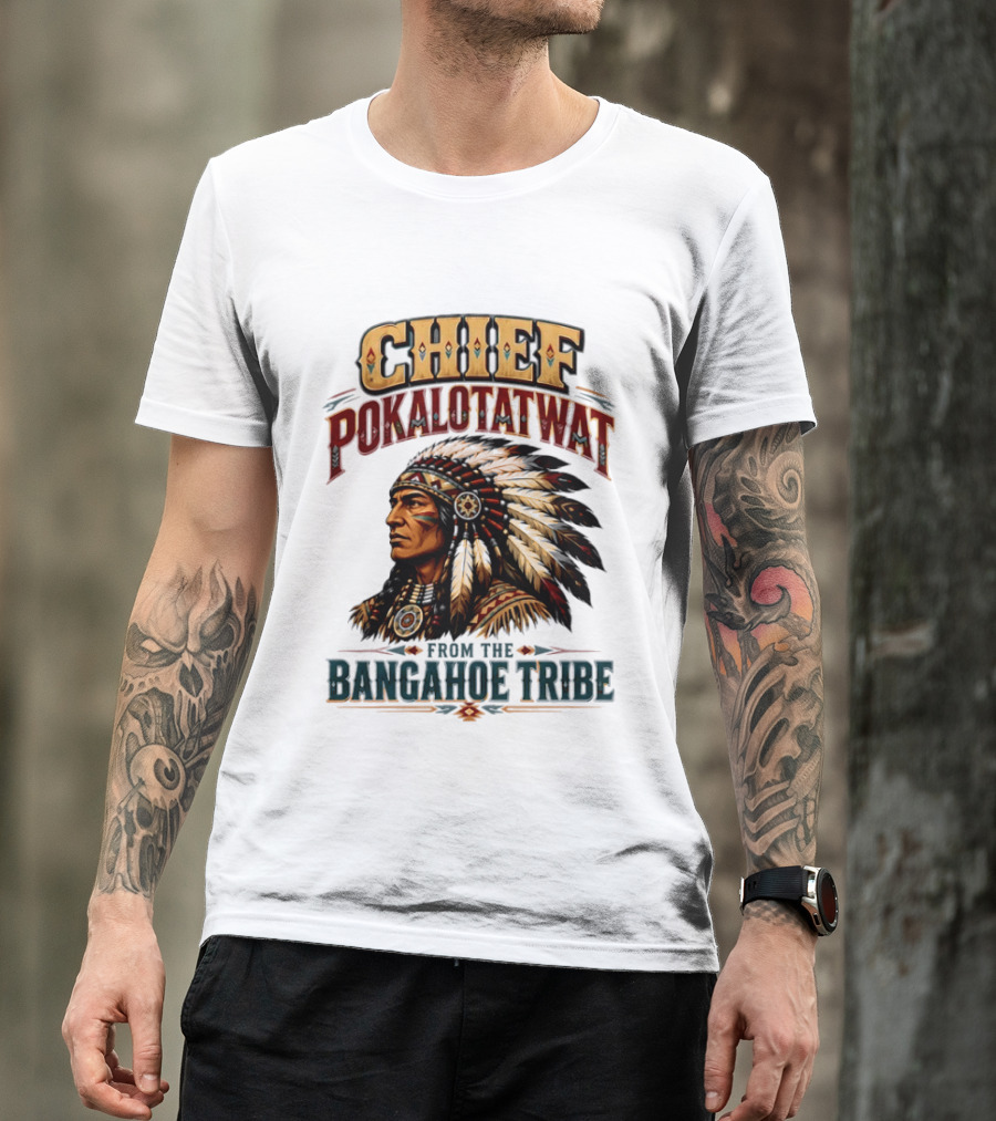 Chief Pokalotatwat Bangahoe Tribe Native American Indian Chief T-Shirt