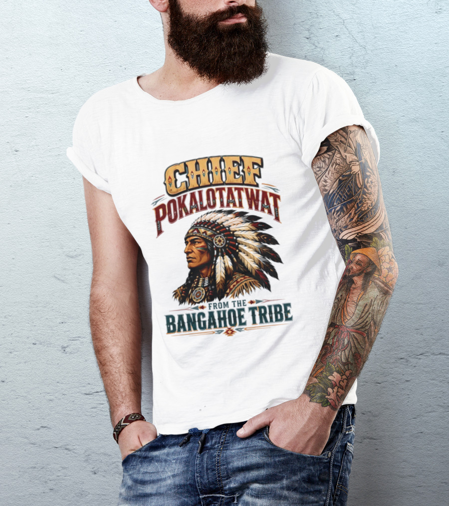 Chief Pokalotatwat Bangahoe Tribe Native American Indian Chief T-Shirt