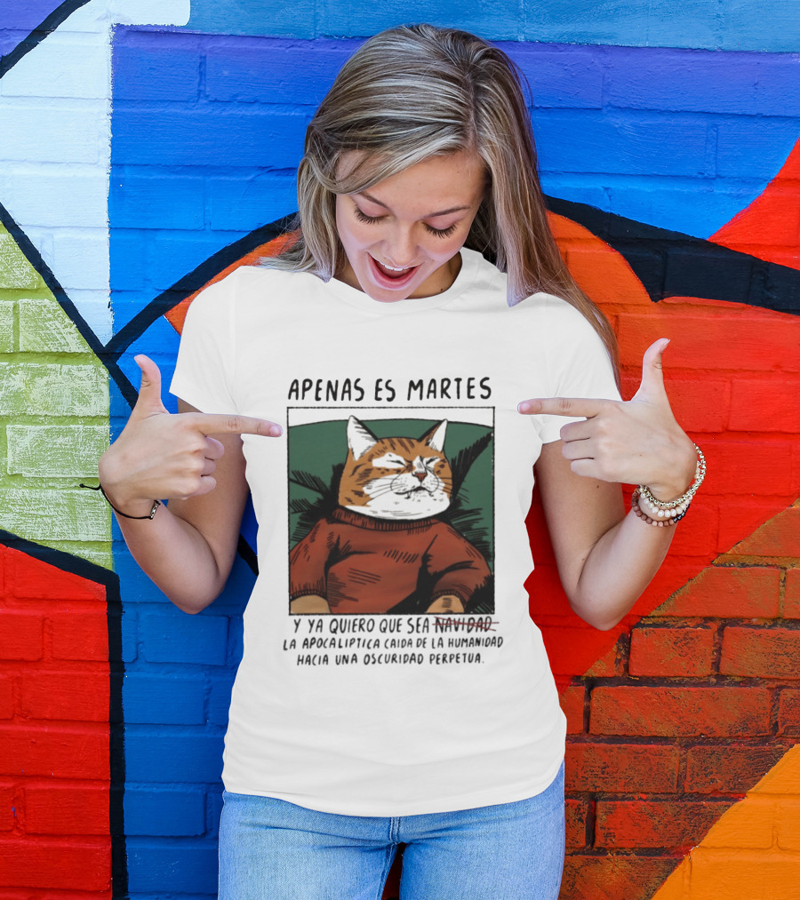 Apenas Es Martes Y Ya Quiero Que Sea La Apocalíptica Caída De La Humanidad Hacia Una Oscuridad Perpetua T-Shirt