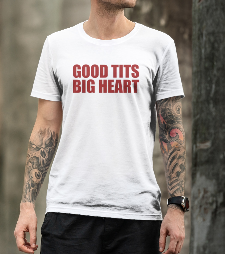 Good Tits Big Heart T-Shirt