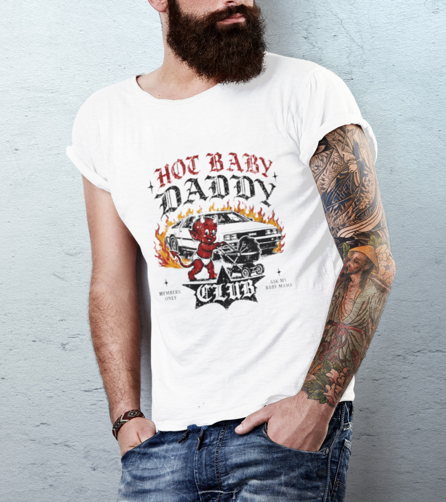 Hot Baby Daddy Club Members Only Ask My Baby Mama Retro Devil Muscle Car Flames T-Shirt