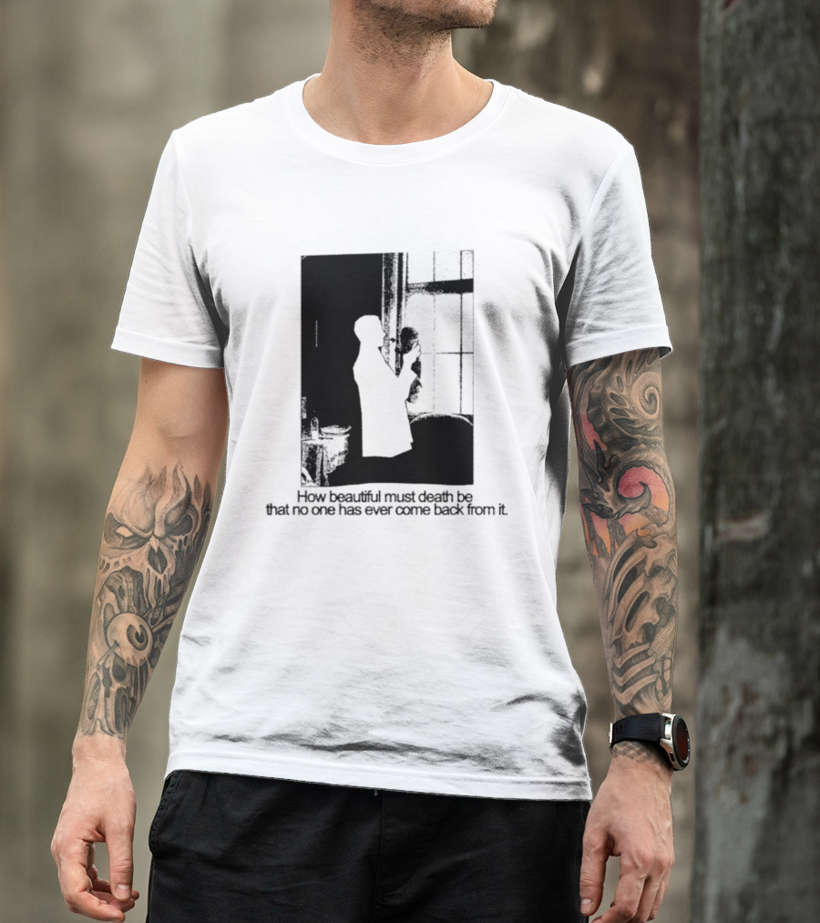 How Beautiful Must Death Be That No One Has Ever Come Back From It Silhouette In Window Scene T-Shirt