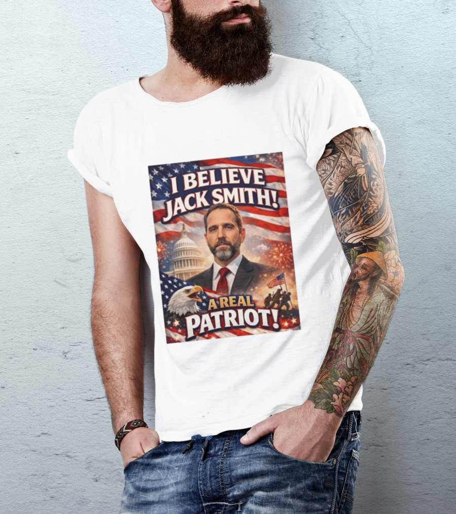 I Believe Jack Smith A Real Patriot Capitol Fireworks Eagle Flag T-Shirt