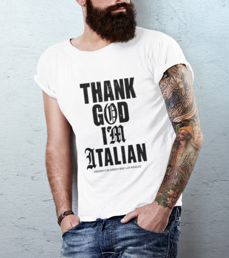 Thank God I'm Italian Property Of Greedy Baby Los Angeles T-Shirt