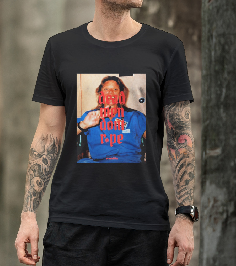 Aileen Wuornos Dead Men Don't Rape Red Text Blue Image T-Shirt