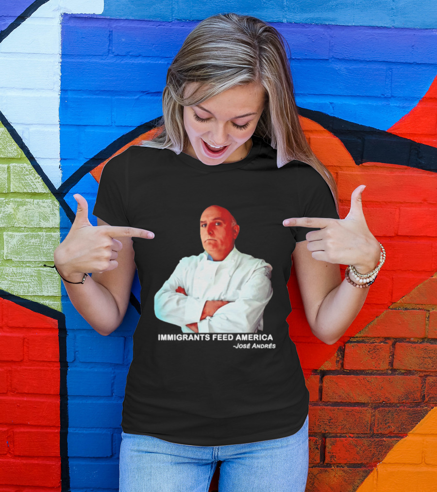 Immigrants Feed America José Andrés Chef T-Shirt