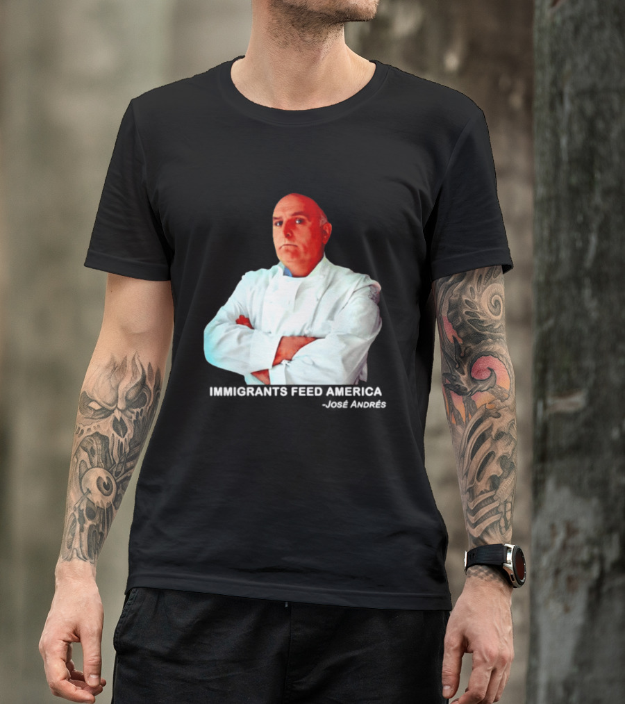 Immigrants Feed America José Andrés Chef T-Shirt