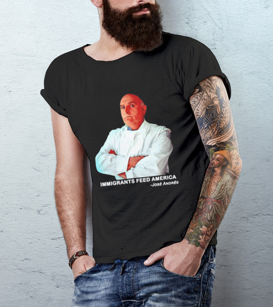 Immigrants Feed America José Andrés Chef T-Shirt