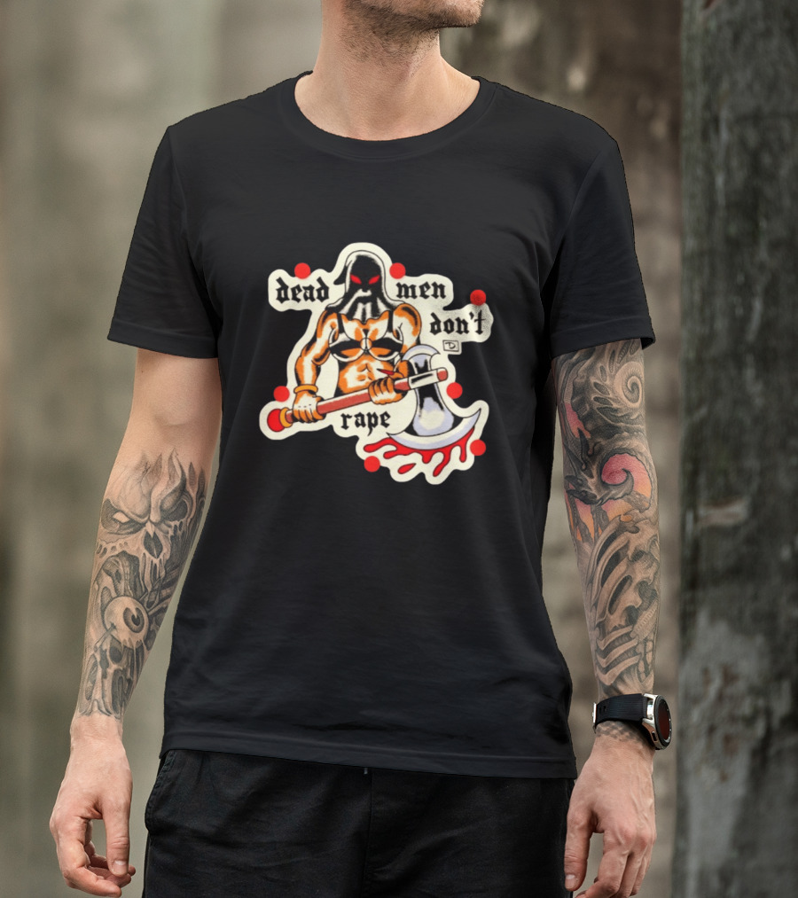 Dead Men Don't Rape Warrior With Bloody Axe Empowerment T-Shirt