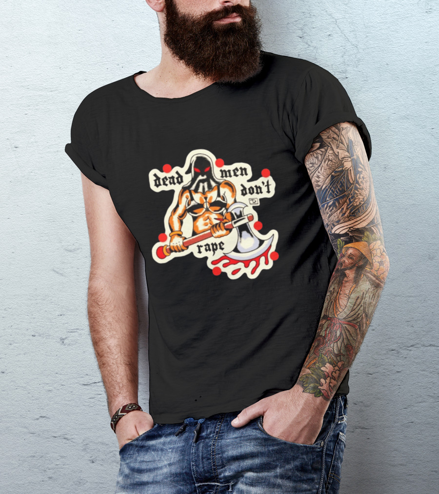 Dead Men Don't Rape Warrior With Bloody Axe Empowerment T-Shirt