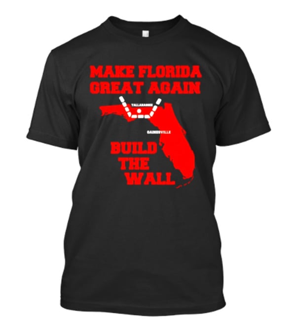 Make Florida Great Again Build The Wall Florida Map T-Shirt