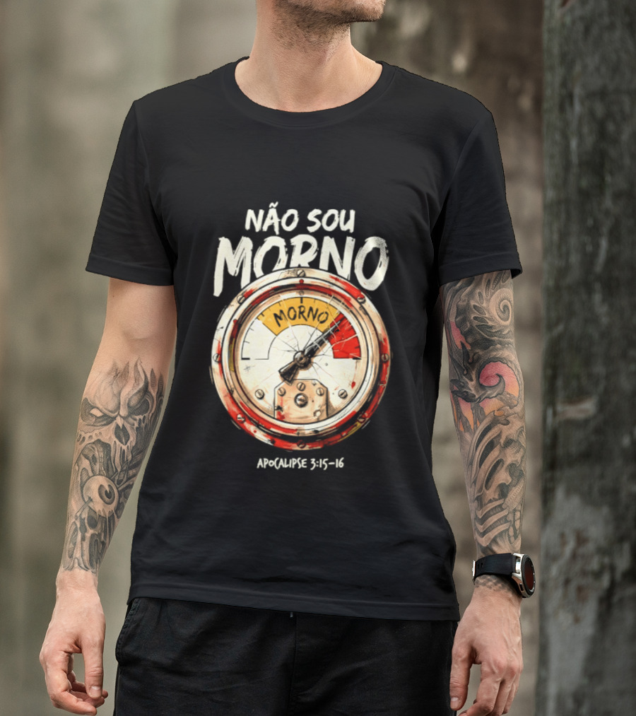 NÃo Sou Morno Apocalipse 3:15 16 Christian Message T-Shirt