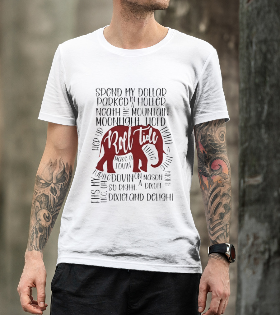 Alabama Crimson Tide Roll Tide Spend My Dollar Dixieland Delight T-Shirt