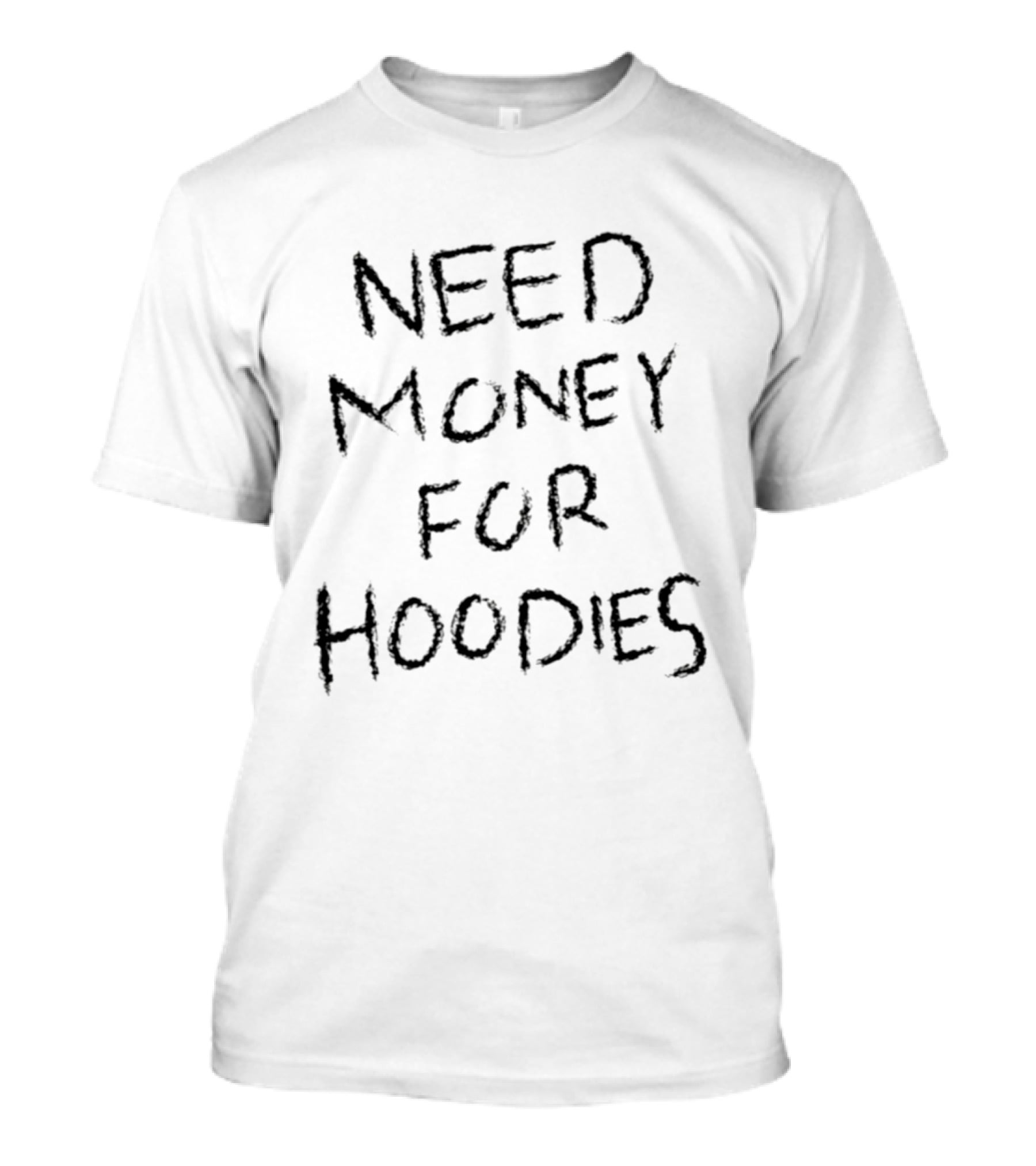 Need Money For S T-Shirt