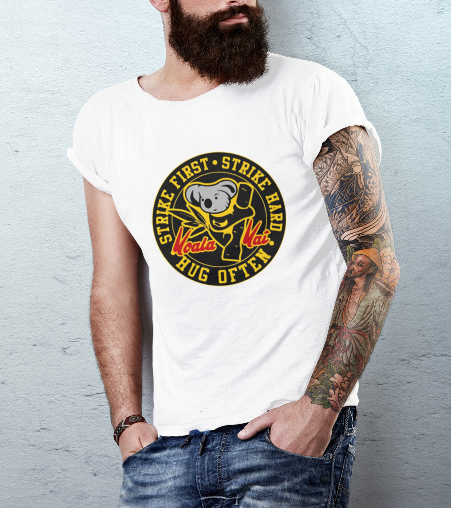 Strike First Strike Hard Hug Often Koala Kai Martial Arts T-Shirt