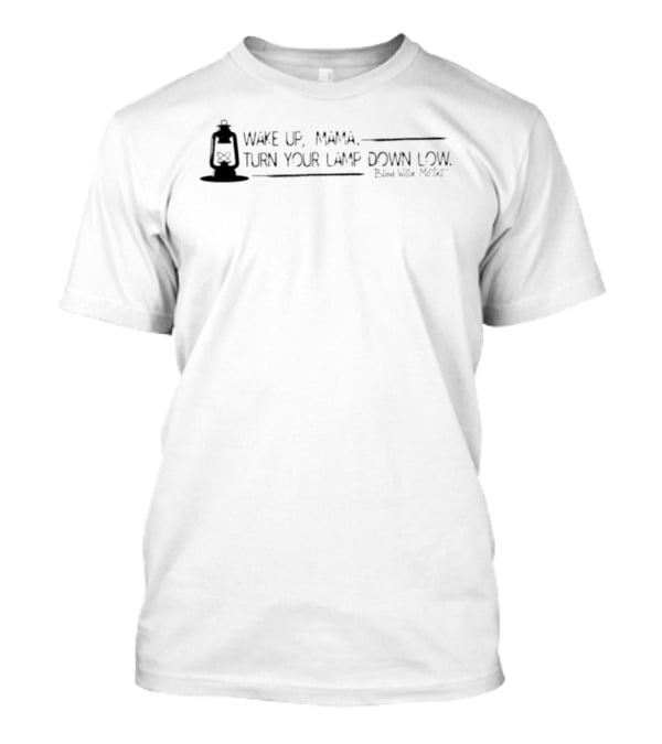 Wake Up Mama Turn Your Lamp Down Low Blind Willie McTell Lantern T-Shirt