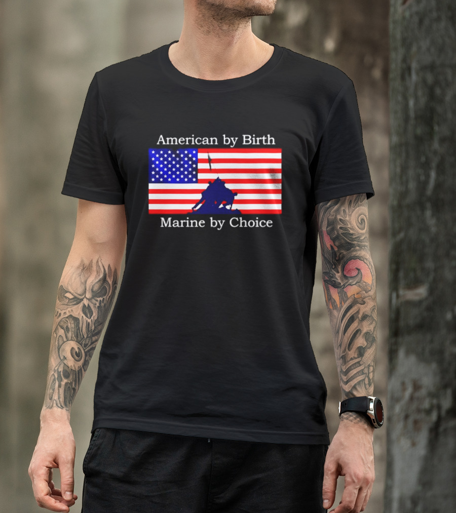 American By Birth Marine By Choice Iwo Jima USMC Flag T-Shirt