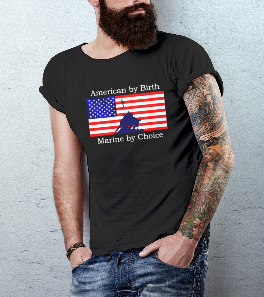 American By Birth Marine By Choice Iwo Jima USMC Flag T-Shirt