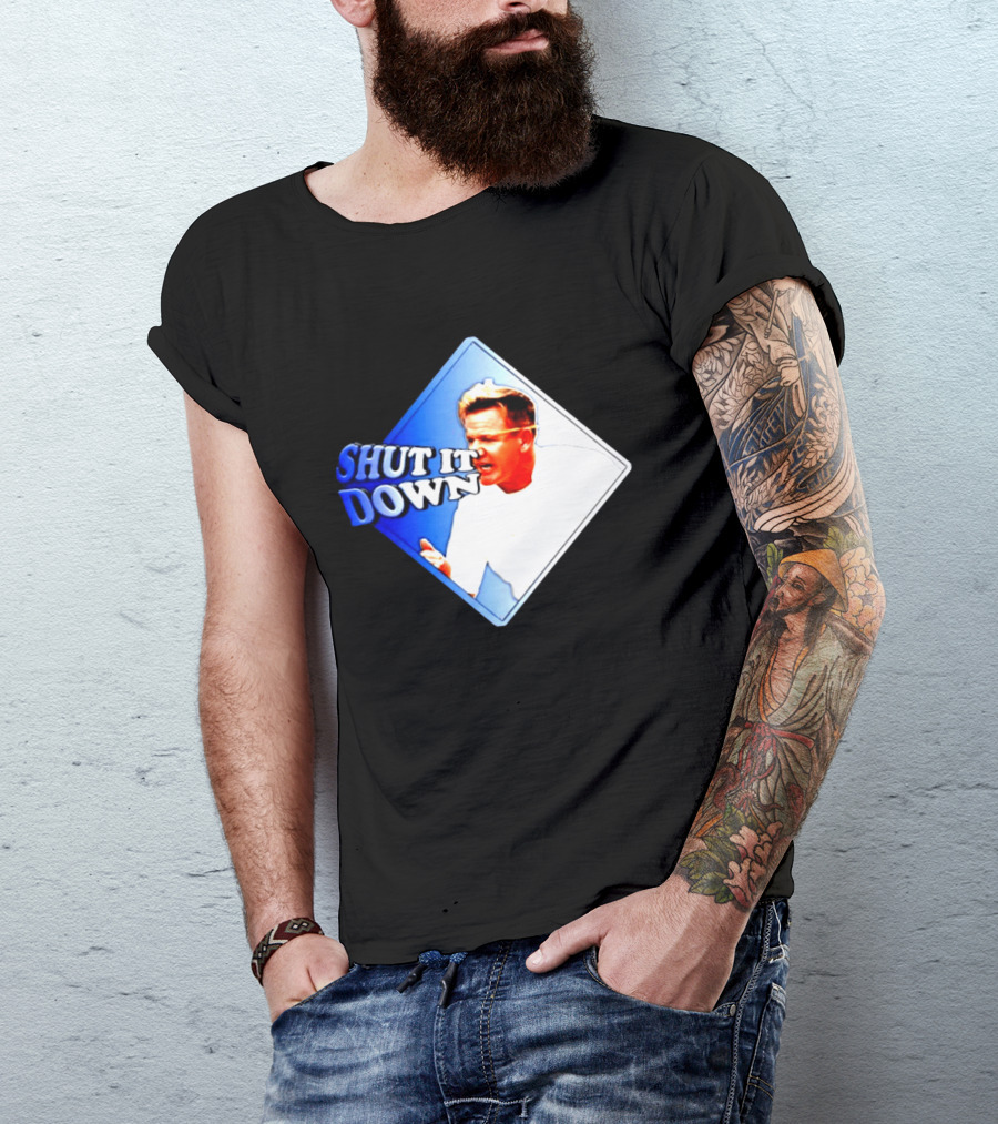 Gordon Ramsay Shut It Down Hell's Kitchen Meme T-Shirt
