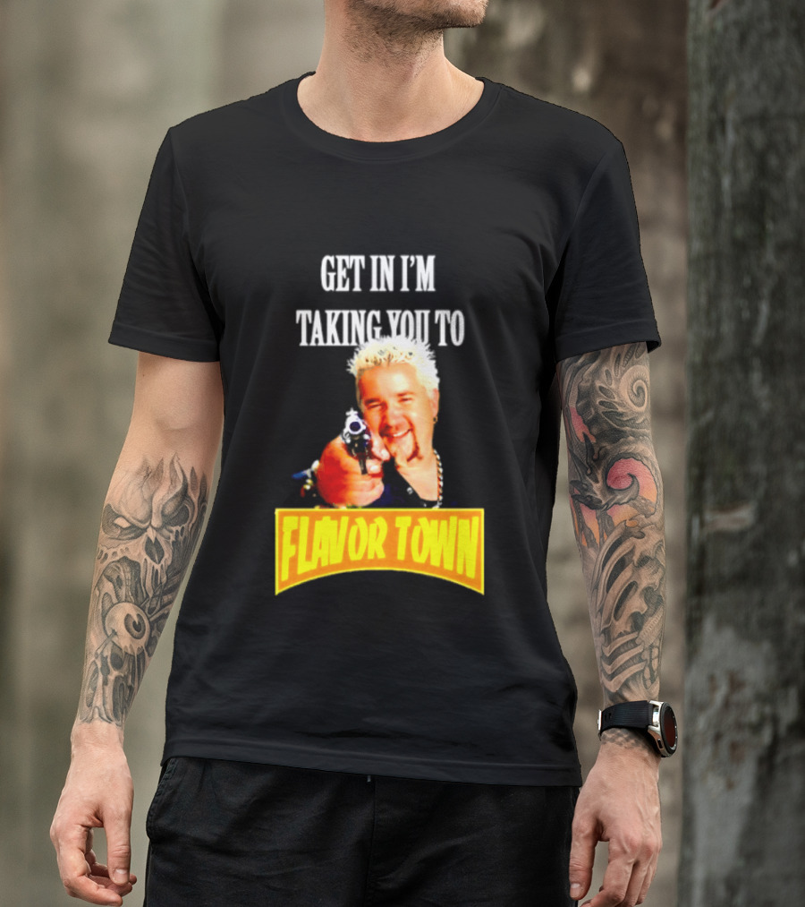 Guy Fieri Get In I'm Taking You To Flavor Town Food Adventure T-Shirt