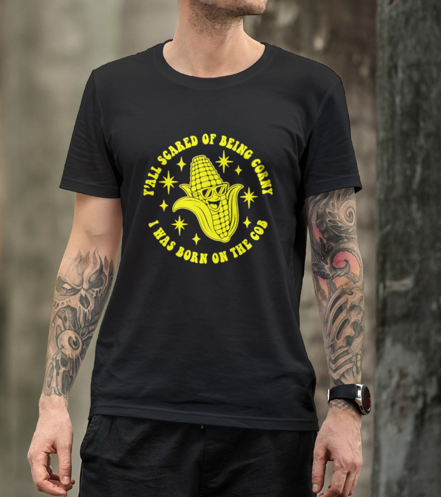Y'all Scared Of Being Corny I Was Born On The Cob Retro Corn Cob Graphic With Stars T-Shirt