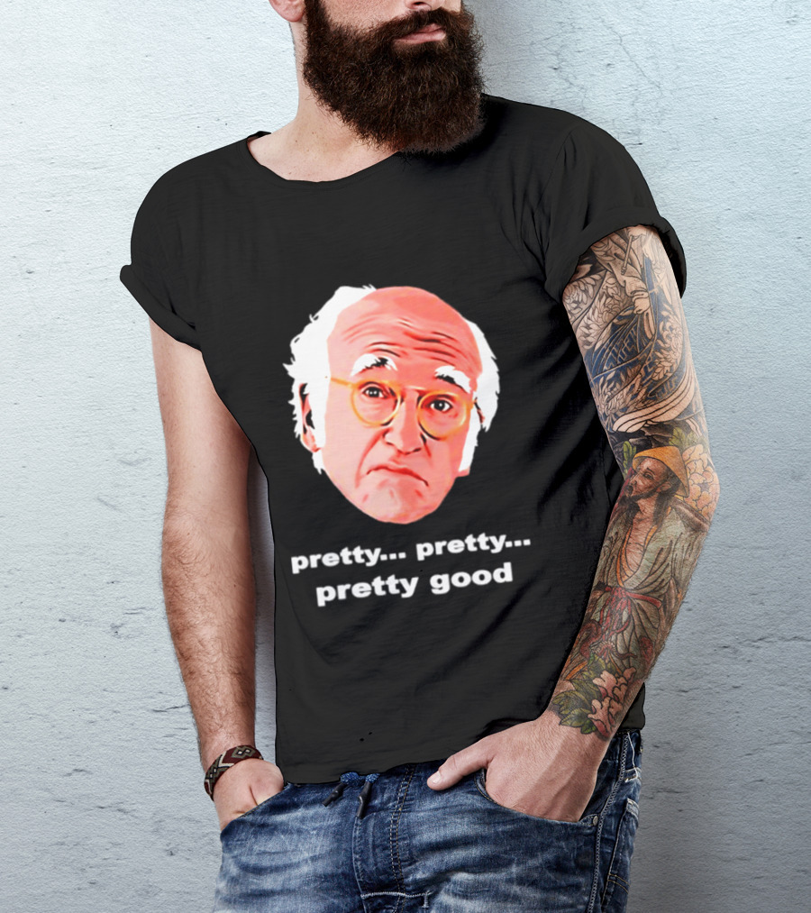 Pretty Pretty Pretty Good Larry David Swag Head T-Shirt