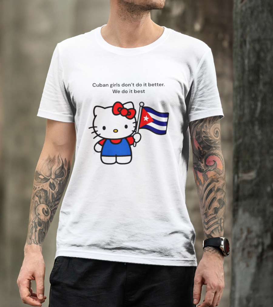 Cuban Girls Don't Do It Better We Do It Best Hello Kitty Holding Cuban Flag T-Shirt