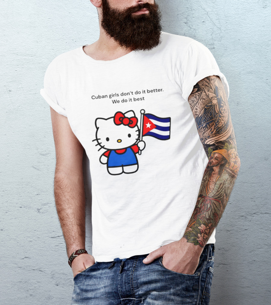 Cuban Girls Don't Do It Better We Do It Best Hello Kitty Holding Cuban Flag T-Shirt