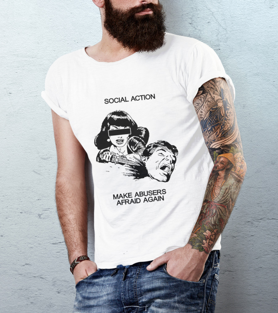 Social Action Make Abusers Afraid Again T-Shirt