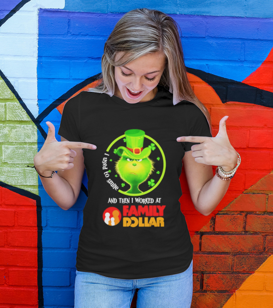 Grinch Christmas 2026 I Used To Smile And Then I Worked At Family Dollar St. Patrick's Day Hat Clover T-Shirt
