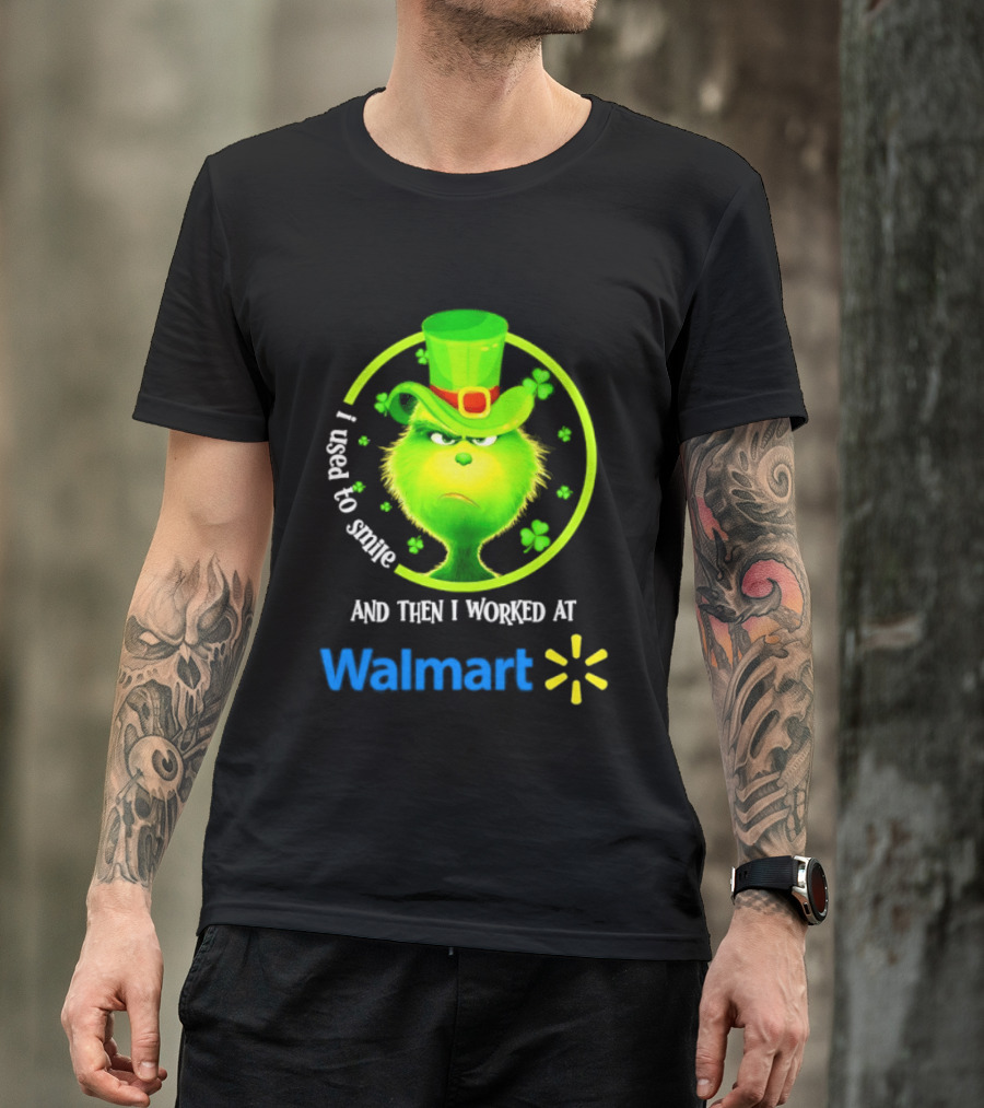 Grinch I Used To Smile Then I Worked At Walmart St Patrick's Day T-Shirt