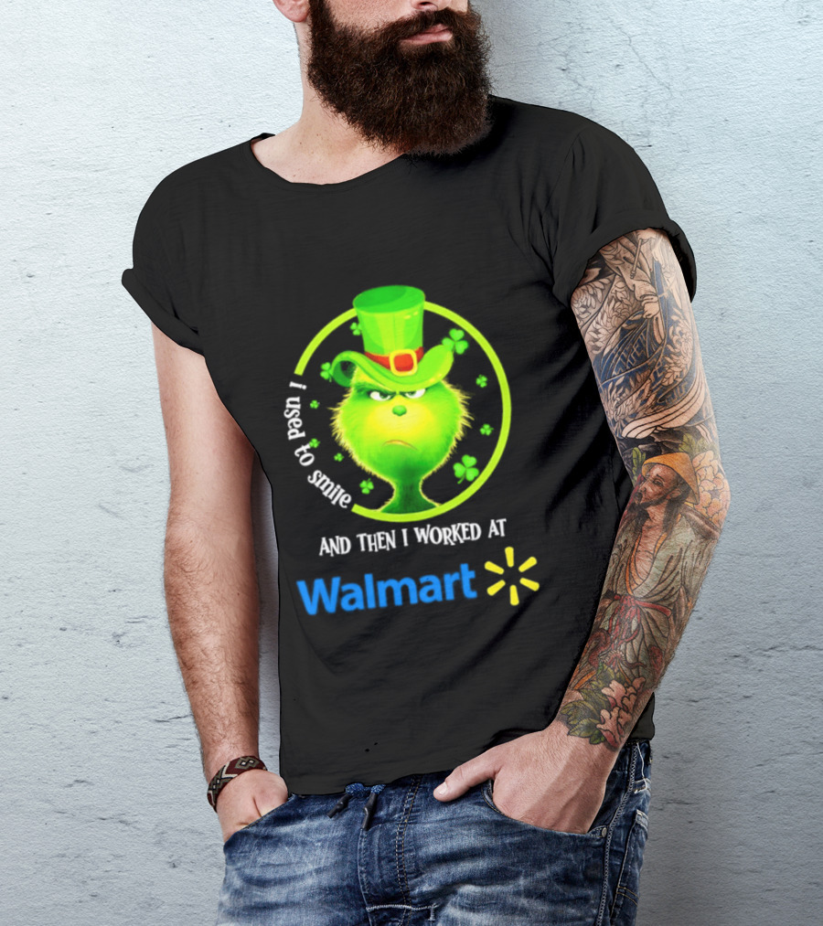 Grinch I Used To Smile Then I Worked At Walmart St Patrick's Day T-Shirt